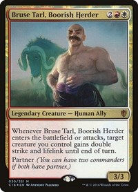Bruse Tarl, Boorish Herder, Commander 2016
