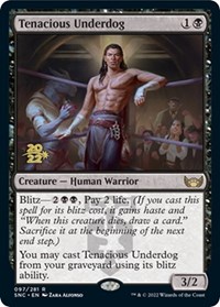 Tenacious Underdog, Prerelease Cards