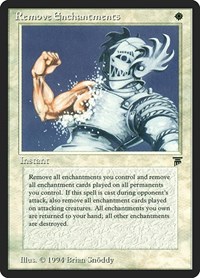 Remove Enchantments, Legends