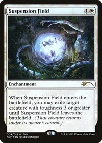 Suspension Field, FNM Promos